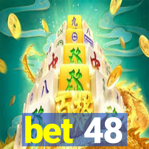 bet 48